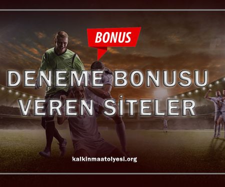 Güncel Deneme Bonusu Veren Siteler 2024 – Türk Bahis ve Casino Siteleri